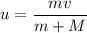 u = \dfrac{mv}{m+M}