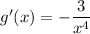 g'(x)=-\dfrac{3}{x^4}