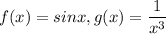 f(x)=sinx,g(x)=\dfrac{1}{x^3}