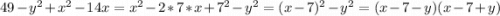 49-y^2+x^2-14x= x^2- 2*7*x+7^2 - y^2= (x-7)^2-y^2=(x-7-y)(x-7+y)