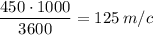 \dfrac{450 \cdot 1000}{3600} =125\: m/c