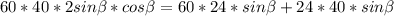 \\\ 60*40*2sin\beta *cos\beta =60*24*sin \beta +24*40*sin \beta