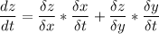 \displaystyle \frac{dz}{dt} =\frac{\delta z}{\delta x} *\frac{\delta x}{\delta t} +\frac{\delta z}{\delta y} *\frac{\delta y}{\delta t}