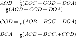 AOB=\frac{1}{8}( BOC+COD+DOA)\\\BOC=\frac{1}{8}( AOB+COD+DOA)\\\\COD=\frac{1}{8}( AOB+BOC+DOA)\\\\DOA=\frac{1}{8}( AOB+BOC, +COD)