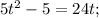 5t^{2}-5=24t;