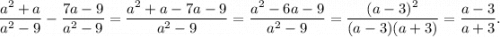 \dfrac{a^2+a}{a^2-9} - \dfrac{7a-9}{a^2-9} = \dfrac{a^2+a-7a-9}{a^2-9} = \dfrac{a^2-6a-9}{a^2-9} =\dfrac{(a-3)^2}{(a-3)(a+3)} =\dfrac{a-3}{a+3} .