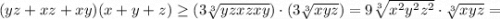 (yz+xz+xy)(x+y+z)\ge (3\sqrt[3]{yzxzxy})\cdot (3\sqrt[3]{xyz})=9\sqrt[3]{x^2y^2z^2}\cdot \sqrt[3]{xyz}=