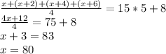 \frac{x+(x+2)+(x+4)+(x+6)}{4}=15*5+8\\\frac{4x+12}{4}=75+8\\x+3=83\\x=80