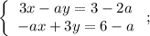 \left\{\begin{array}{c}3x-ay=3-2a\\-ax+3y=6-a\end{array}\right;