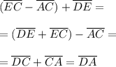 (\overline{EC} - \overline{AC} )+\overline{DE} =\\ \\= (\overline{DE} + \overline{EC}) -\overline{AC} } = \\ \\=\overline{DC} + \overline{CA} = \overline{DA}