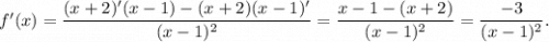 f'(x)=\dfrac{(x+2)'(x-1)-(x+2)(x-1)'}{(x-1)^2}=\dfrac{x-1-(x+2)}{(x-1)^2}=\dfrac{-3}{(x-1)^2}.