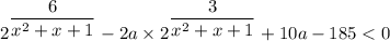 2^{\dfrac{6}{x^2+x+1}}-2a\times2^{\dfrac{3}{x^2+x+1}}+10a-185