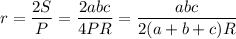 r=\dfrac{2S}{P}=\dfrac{2abc}{4PR}=\dfrac{abc}{2(a+b+c)R}