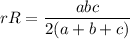 rR=\dfrac{abc}{2(a+b+c)}