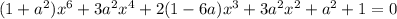 (1+a^2)x^6+3a^2x^4+2(1-6a)x^3+3a^2x^2+a^2+1=0