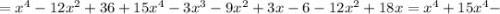 =x^{4}-12x^{2}+36+15x^{4}-3x^{3}-9x^{2}+3x-6-12x^{2}+18x=x^{4}+15x^{4}-