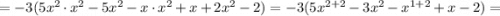 =-3(5x^{2} \cdot x^{2}-5x^{2}-x \cdot x^{2}+x+2x^{2}-2)=-3(5x^{2+2}-3x^{2}-x^{1+2}+x-2)=