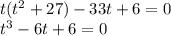 t(t^2+27)-33t+6=0\\t^3-6t+6=0