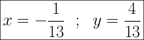 \\\\\\\\\\\\\\\\\\\\\\\\\\\\\\\\\\\\\\\\\\\\\\\\\\\\\\\la\la\la\la\ddddddddddddddddddddddddddddddddcleverdddddd\ffffffffffffffffffffffffffffffffffffffff\pppppppppppppppppppppppppppppppppppp\ddddddddddddddddddd\huge \boxed{ x=-\frac{1}{13} \ \ ; \ \ y=\frac{4}{13} }