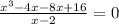 \frac{x^{3} -4x-8x+16}{x-2}=0