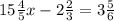 15\frac{4}{5} x-2\frac{2}{3} =3\frac{5}{6}