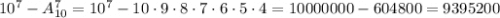 10^7-A_{10}^7=10^7-10\cdot9\cdot8\cdot7\cdot6\cdot5\cdot4=10000000-604800=9395200