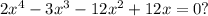 2x^{4} - 3x^{3} - 12x^{2} + 12x = 0?