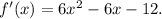 f'(x) = 6x^{2} - 6x - 12.