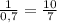 \frac{1}{0,7}=\frac{10}{7}