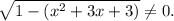 \sqrt{1 - (x^{2} + 3x + 3)} \neq 0.