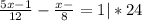 \frac{5x-1}{12}-\frac{x-}{8} =1 |*24