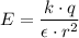 E = \dfrac{k\cdot q}{\epsilon \cdot r^2}