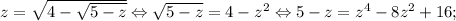 z=\sqrt{4-\sqrt{5-z}}\Leftrightarrow \sqrt{5-z}=4-z^2\Leftrightarrow 5-z=z^4-8z^2+16;