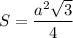 S=\dfrac{a^{2}\sqrt{3} }{4}