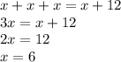 x + x + x = x + 12 \\ 3x = x + 12 \\ 2x = 12 \\ x = 6