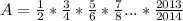 A=\frac{1}{2} *\frac{3}{4} *\frac{5}{6} *\frac{7}{8}...*\frac{2013}{2014}