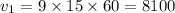 v_1 = 9 \times 15 \times 60 = 8100