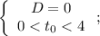 \left\{\begin{array}{c}D=0\\0