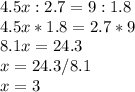 4.5x:2.7=9:1.8\\4.5x*1.8=2.7*9\\8.1x=24.3\\x=24.3/8.1\\x=3