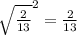 \sqrt{\frac{2}{13} }^2 = \frac{2}{13}