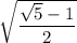 \sqrt{\dfrac{\sqrt5-1}{2}}