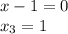 x-1=0\\x_{3}=1\\