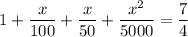 $1+\frac{x}{100}+\frac{x}{50}+\frac{x^2}{5000}=\frac{7}{4}