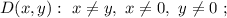 D(x,y): \ x \neq y, \ x \neq 0, \ y \neq 0 \ ;