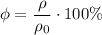 \phi = \dfrac{\rho}{\rho_0} \cdot 100\%