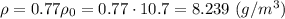 \rho = 0.77 \rho_0 = 0.77 \cdot 10.7 = 8.239 ~(g/m^3)