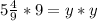 5\frac{4}{9} * 9=y*y