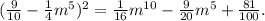 (\frac{9}{10} -\frac{1}{4} m^{5} )^{2} =\frac{1}{16} m^{10} -\frac{9}{20} m^{5} +\frac{81}{100} .