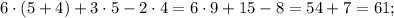 6 \cdot (5+4)+3 \cdot 5-2 \cdot 4=6 \cdot 9+15-8=54+7=61;