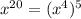 x^{20}=(x^4)^5